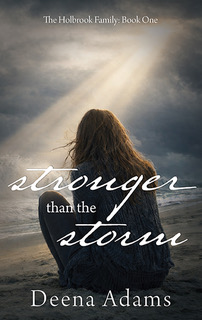 Deena Adam's Stronger than the Storm book cover. A woman seated on a beach, gazing out over the rolling waves of the ocean with sunlight peeking through the clouds and streaming down on the woman.